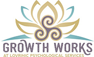 Growth Works - Lovrinic Psychological Services
